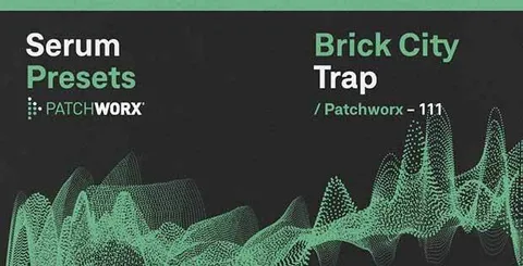Patchworx Brick City Trap - Serum Presets