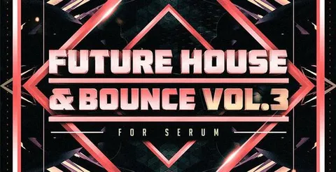 Future House & Bounce Vol.3 for Serum