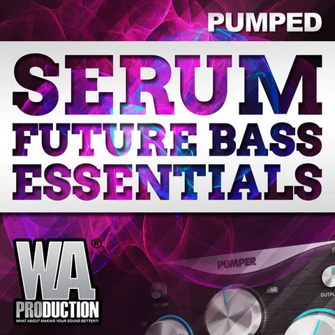 Pumped: Serum Future Bass Essentials