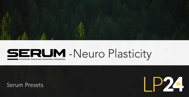 Neuro Plasticity for SERUM by LP24 Audio preset pack artwork for Xfer Serum
