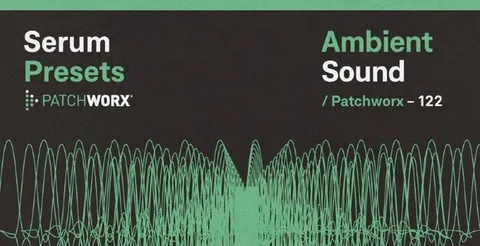 Patchworx Ambient Sound - Serum Presets