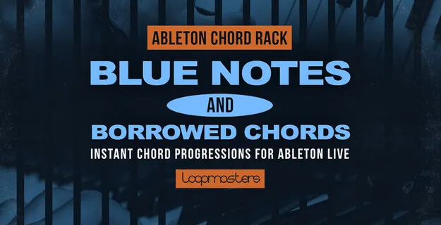 Blue Notes & Borrowed Chords Ableton chord rack artwork by Loopmasters